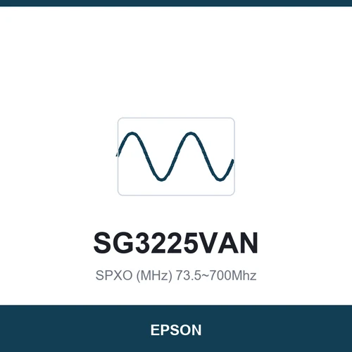 EPSON SG3225VAN SPXO (MHz) 73.5~700Mhz 3.2 x 2.5